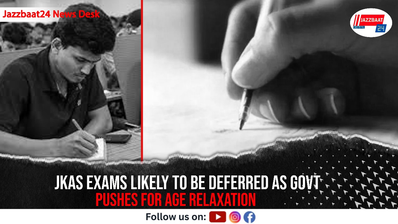 JKAS exams likely to be deferred as govt pushes for age relaxation
