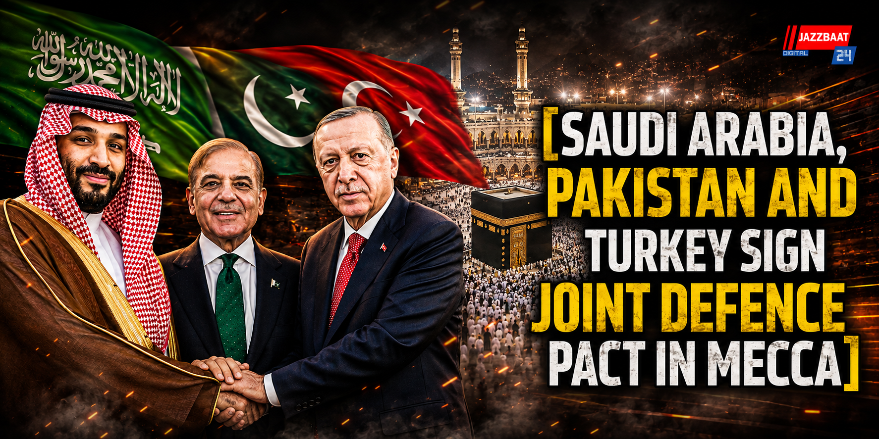 Saudi Arabia, Pakistan and Turkey Sign Joint Defence Pact in Mecca