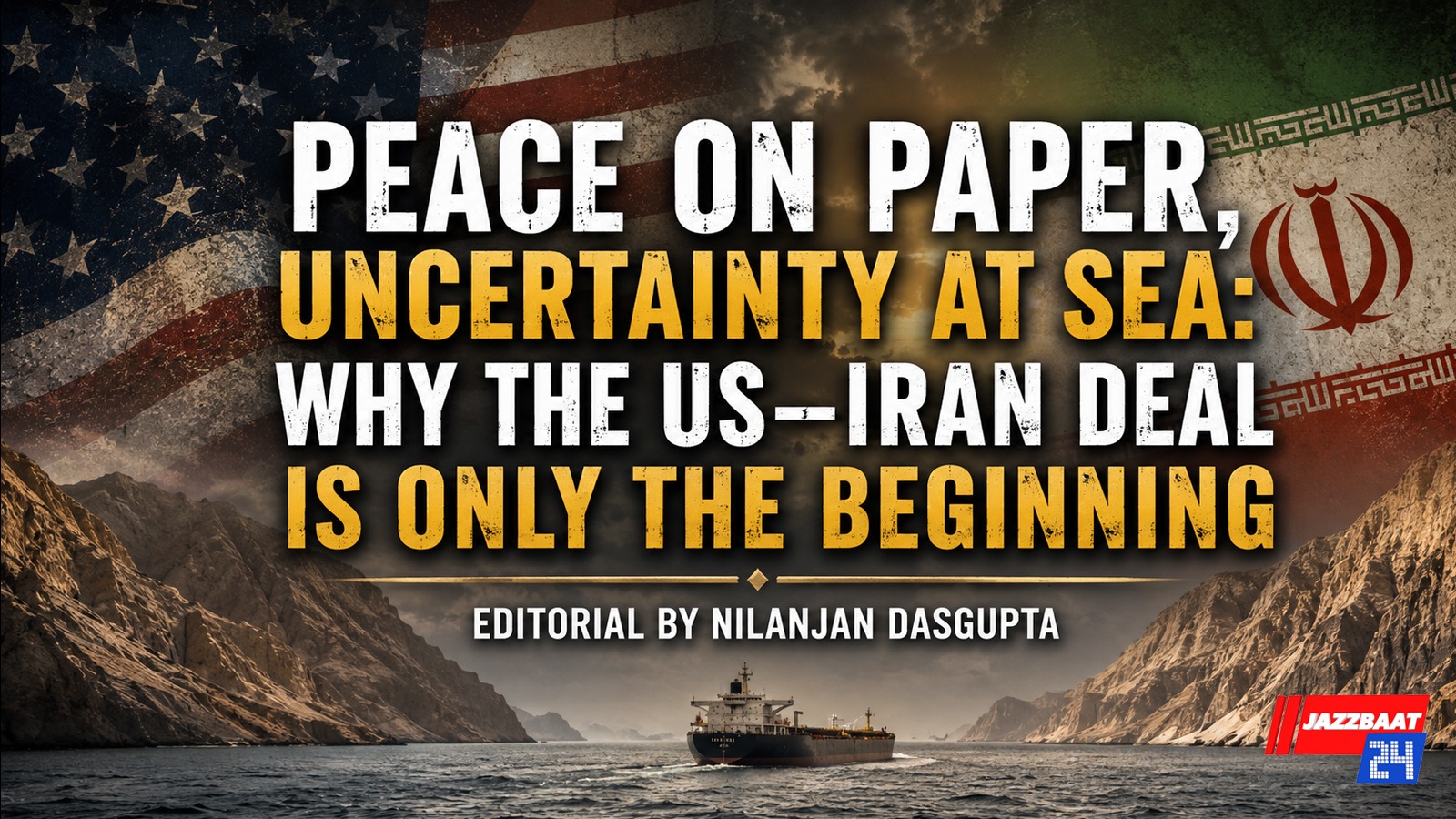 Peace on Paper, Uncertainty at Sea: Why the US–Iran Deal Is Only the Beginning