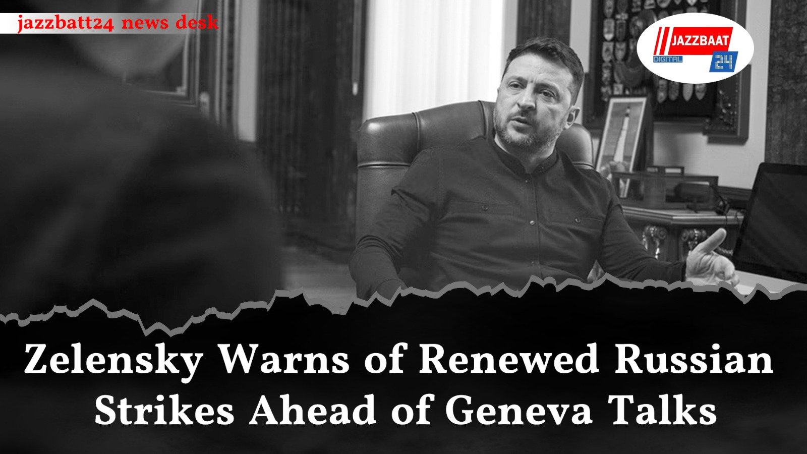 Zelensky Warns of Renewed Russian Strikes Ahead of Geneva Talks


