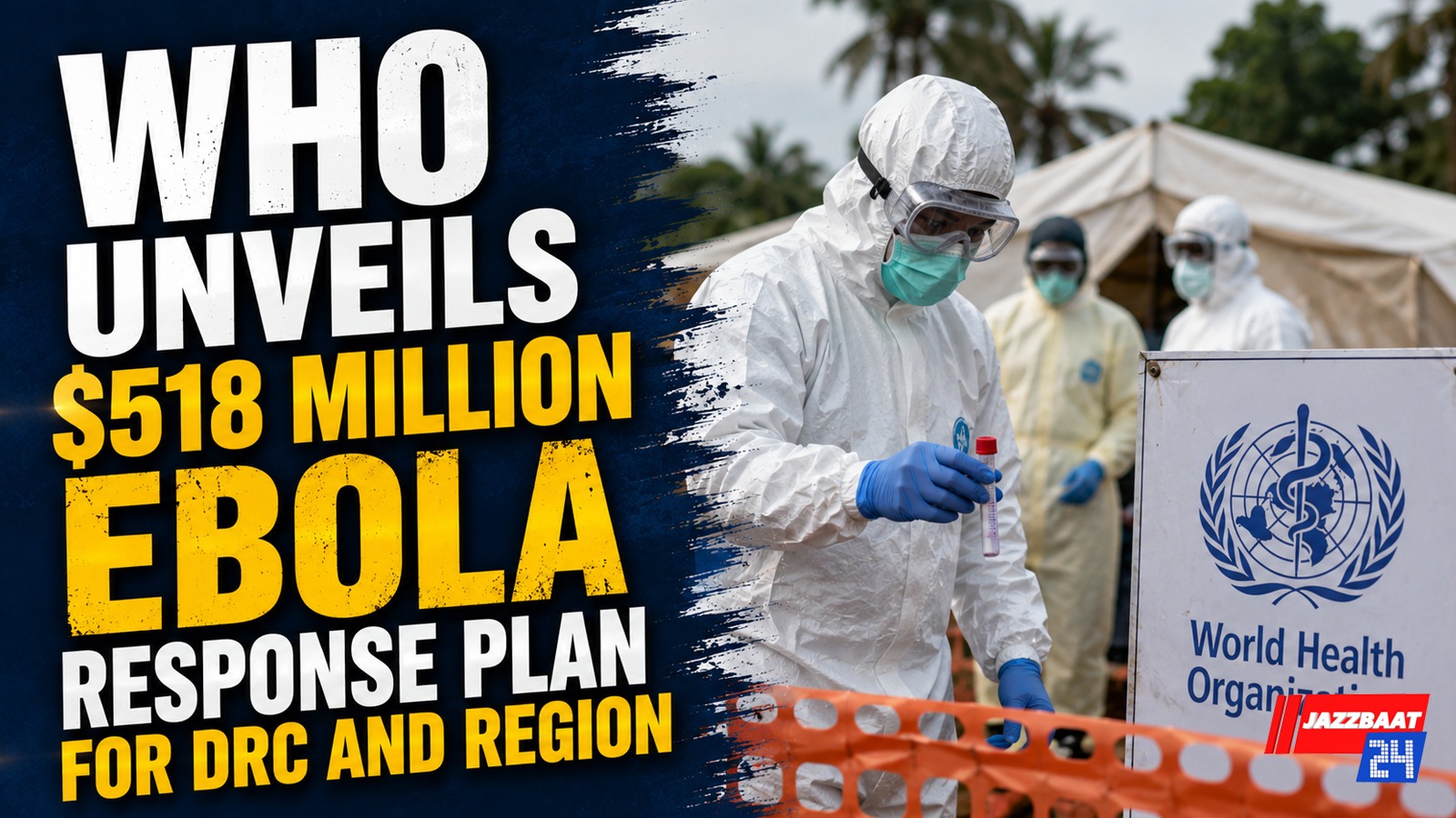 WHO Unveils $518 Million Ebola Response Plan for DRC and Region