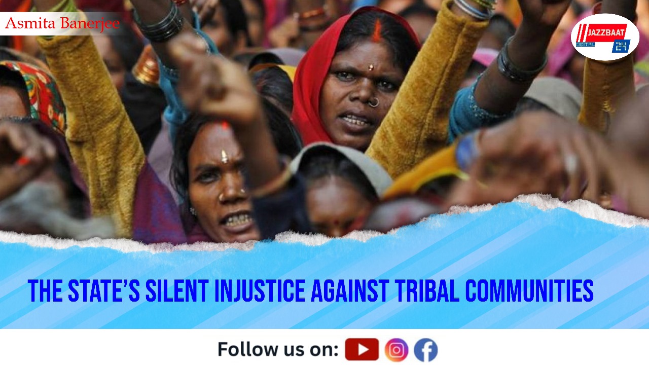 The State’s Silent Injustice Against Tribal Communities.
