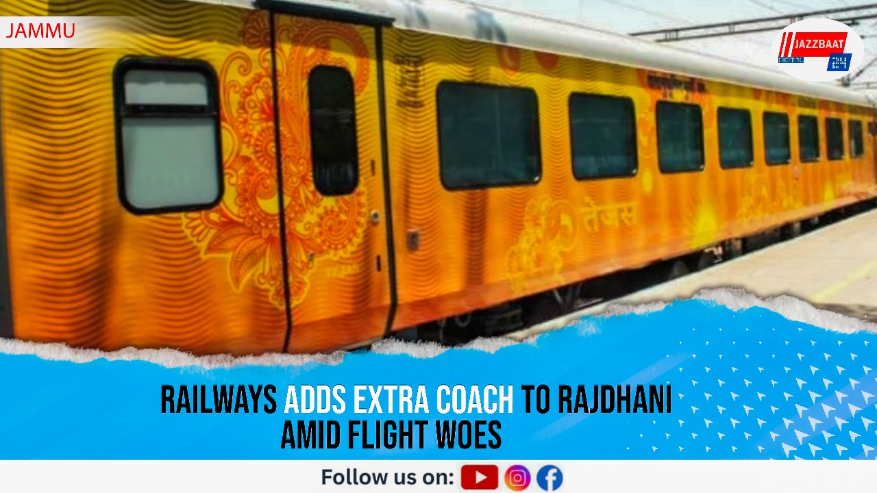 Railways Adds Extra Coach to Rajdhani Amid Flight Woes
