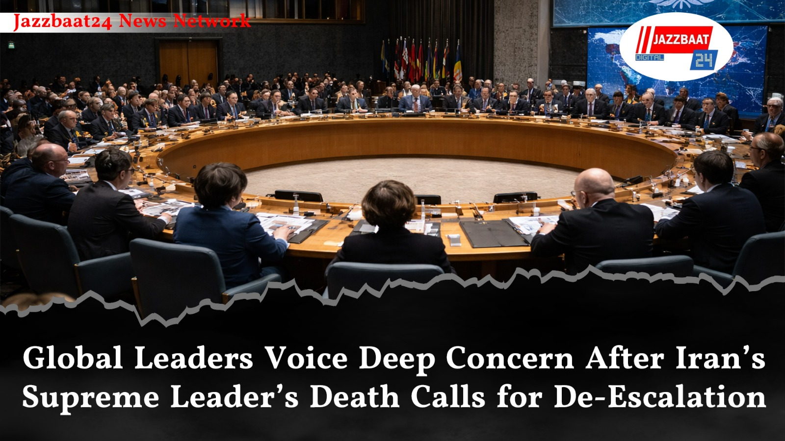 Global Leaders Voice Deep Concern After Iran’s Supreme Leader’s Death  Calls for De‑Escalation
