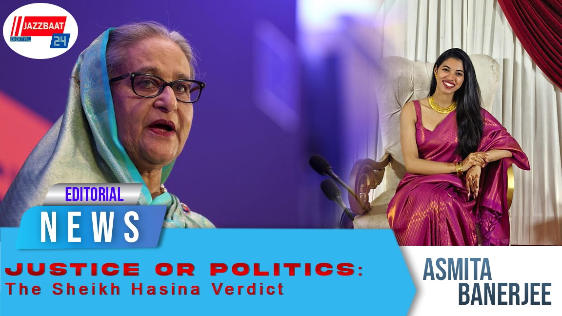 Justice or Politics: The Sheikh Hasina Verdict
