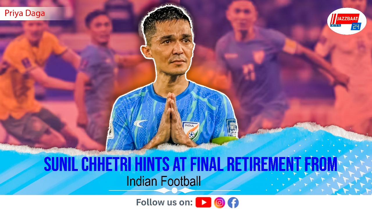 Sunil Chhetri Hints at Final Retirement from Indian Football
