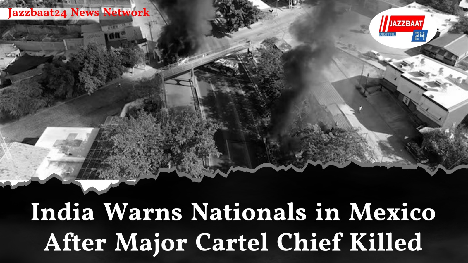 India Warns Nationals in Mexico After Major Cartel Chief Killed

