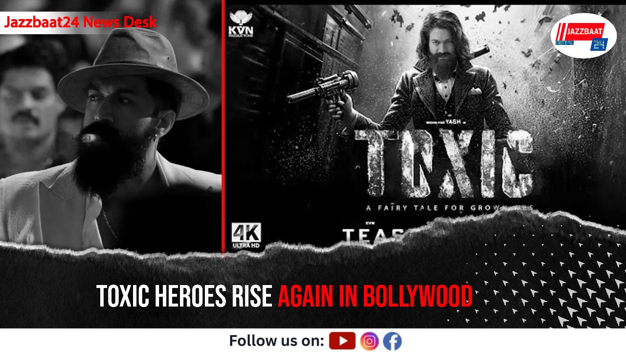 Toxic Heroes Rise Again in Bollywood
