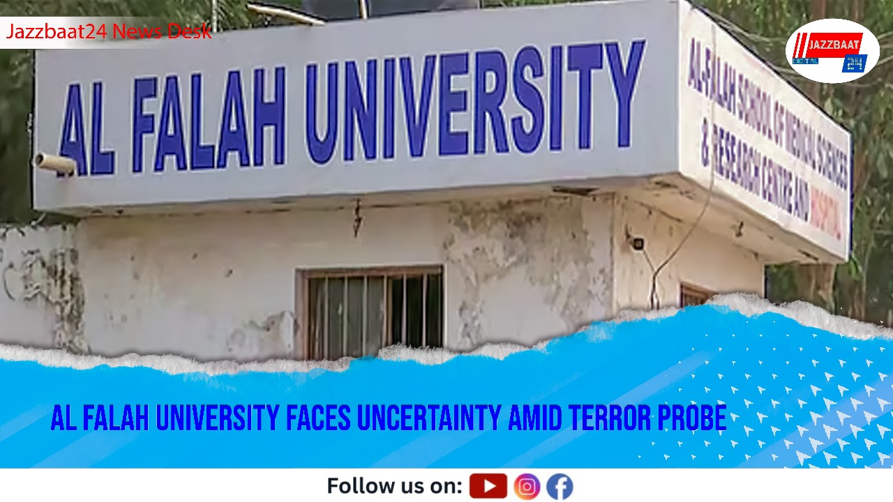 Al Falah University Faces Uncertainty Amid Terror Probe
