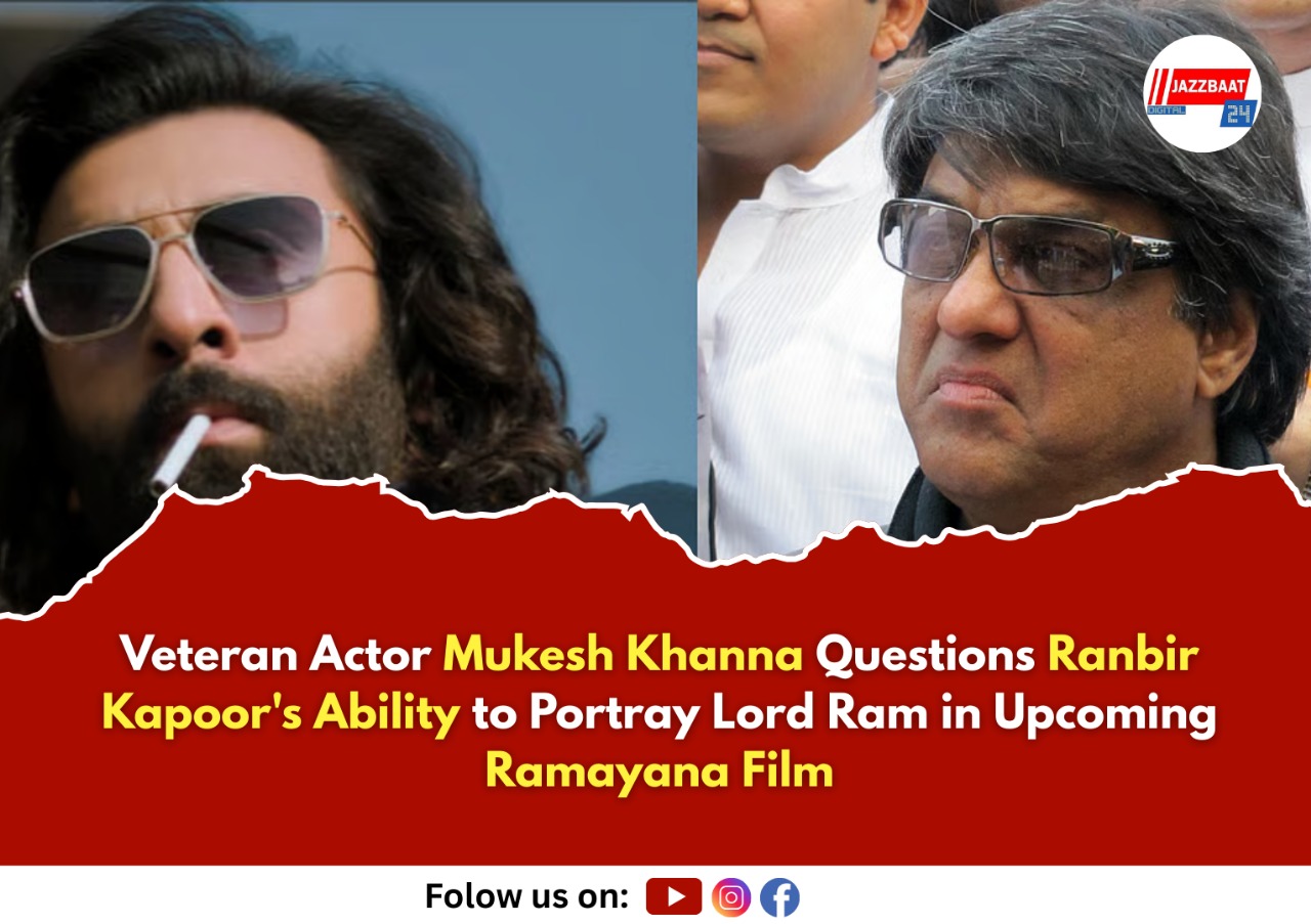 Veteran Actor Mukesh Khanna Questions Ranbir Kapoor's Ability to Portray Lord Ram in Upcoming Ramayana Film