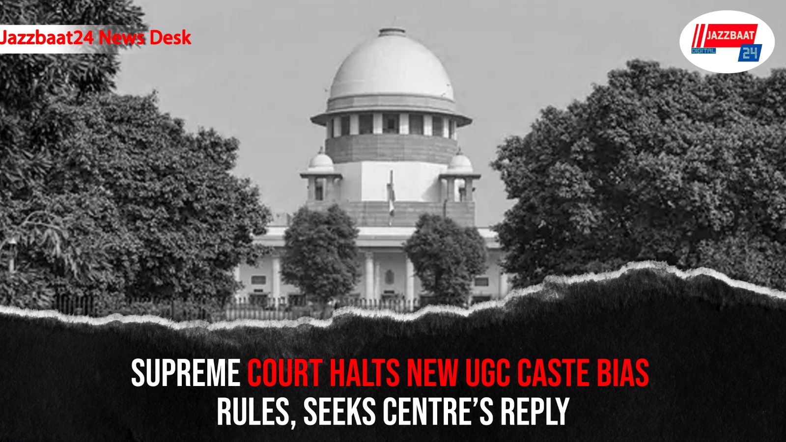 Supreme Court Halts New UGC Caste Bias Rules, Seeks Centre’s Reply
