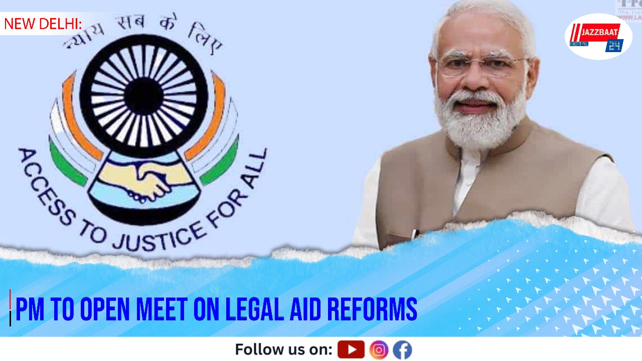 PM to Open Meet on Legal Aid Reforms
