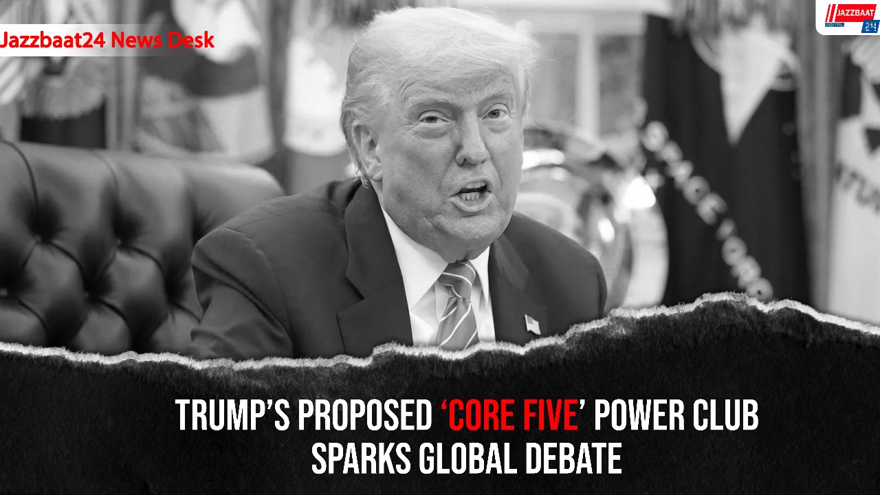 Trump’s Proposed ‘Core Five’ Power Club Sparks Global Debate
