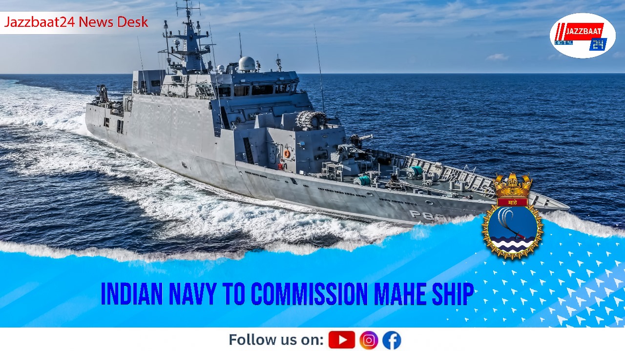 Indian Navy to Commission Mahe Ship
