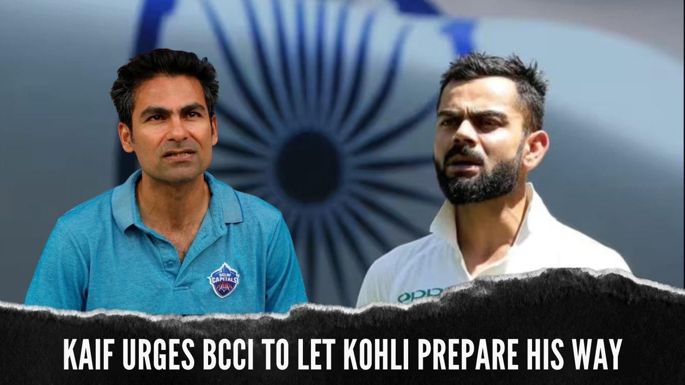 Kaif Urges BCCI to Let Kohli Prepare His Way

