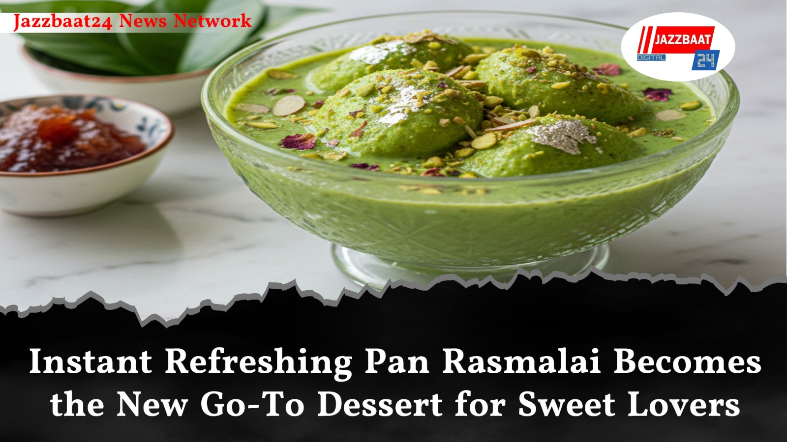 Instant Refreshing Pan Rasmalai Becomes the New Go-To Dessert for Sweet Lovers


