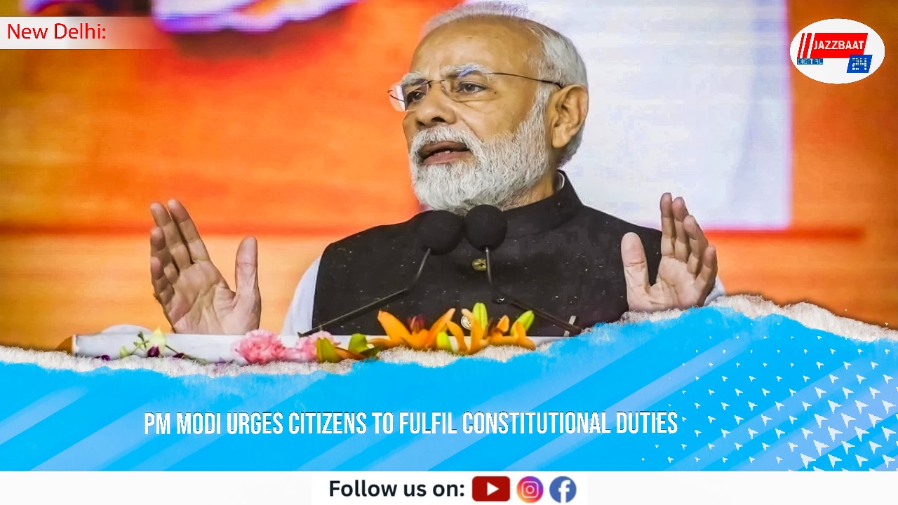 PM Modi Urges Citizens to Fulfil Constitutional Duties
