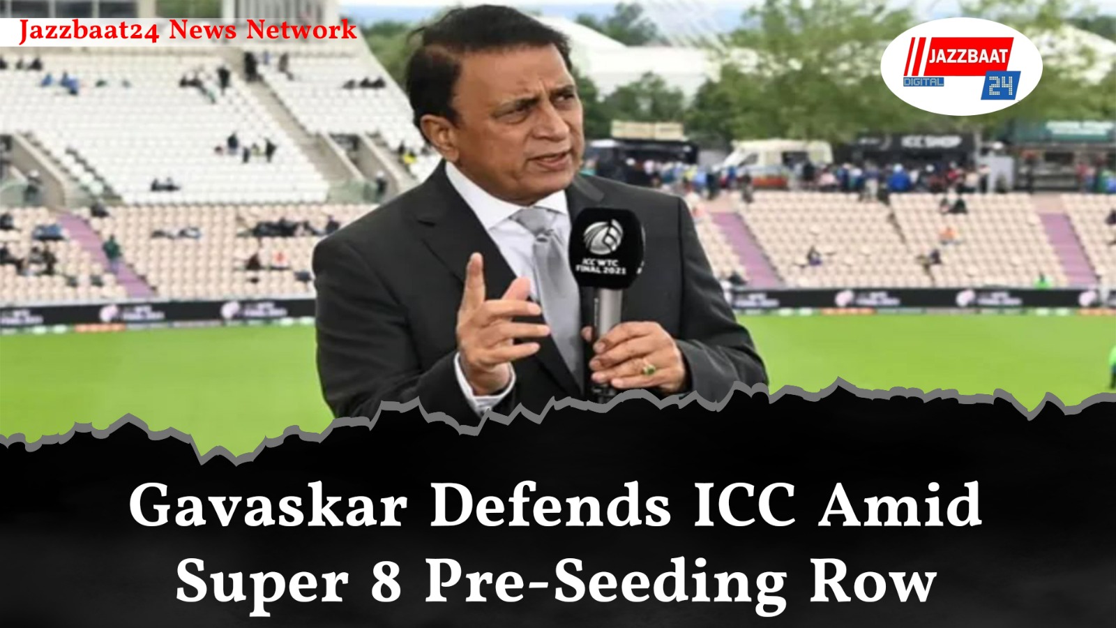 Gavaskar Defends ICC Amid Super 8 Pre-Seeding Row

