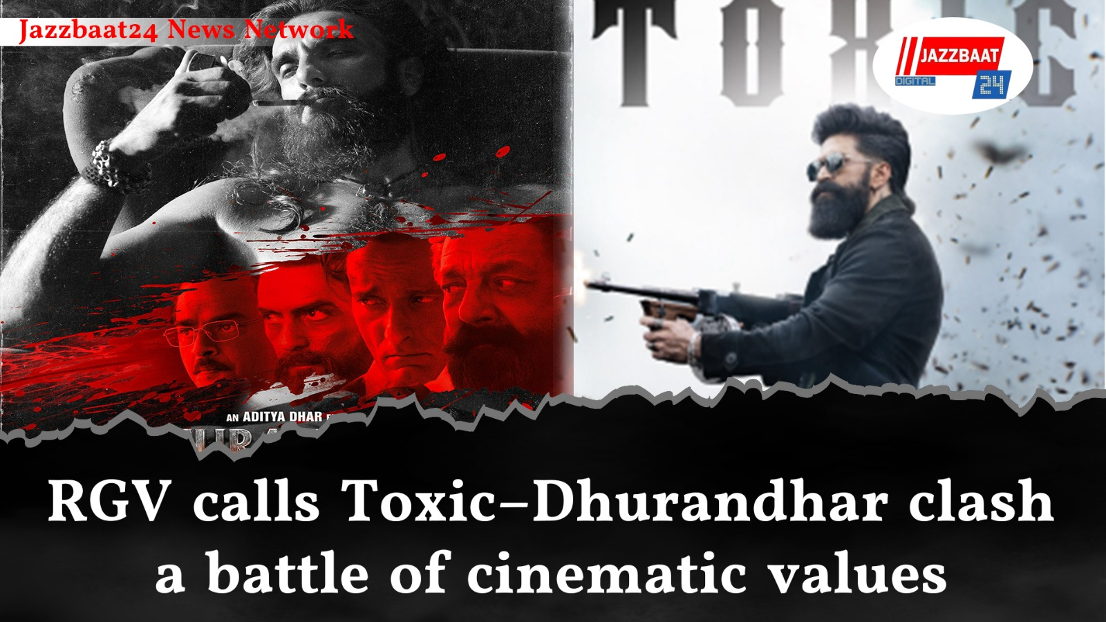 RGV calls Toxic–Dhurandhar clash a battle of cinematic values

