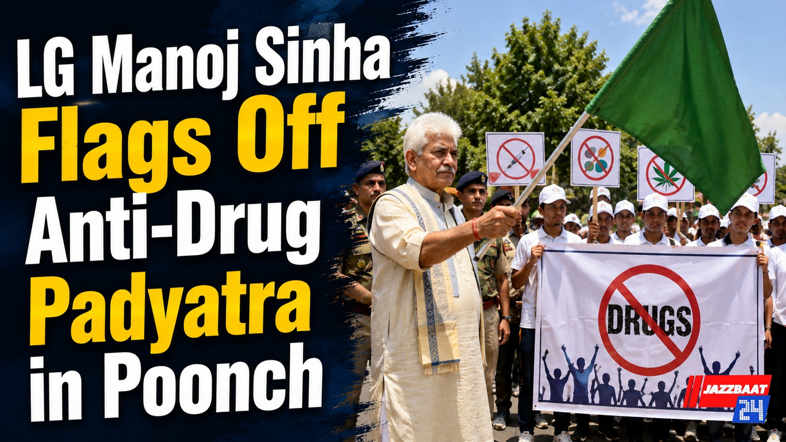 LG Manoj Sinha Flags Off Anti-Drug Padyatra in Poonch