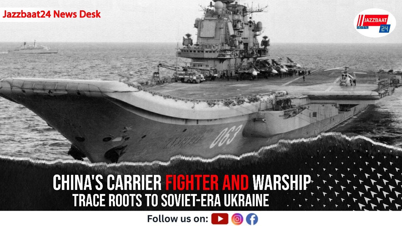 China's Carrier Fighter and Warship Trace Roots to Soviet-Era Ukraine

