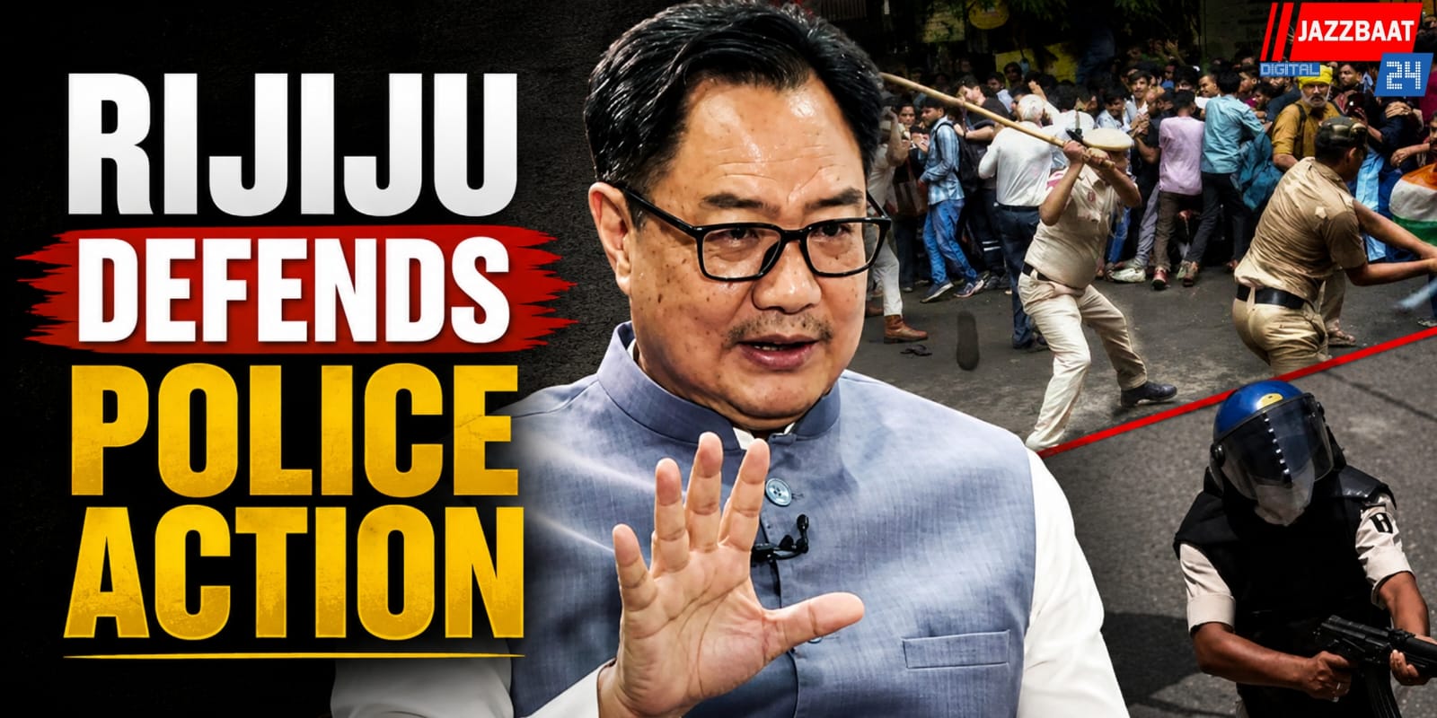 Rijiju Defends Police Action