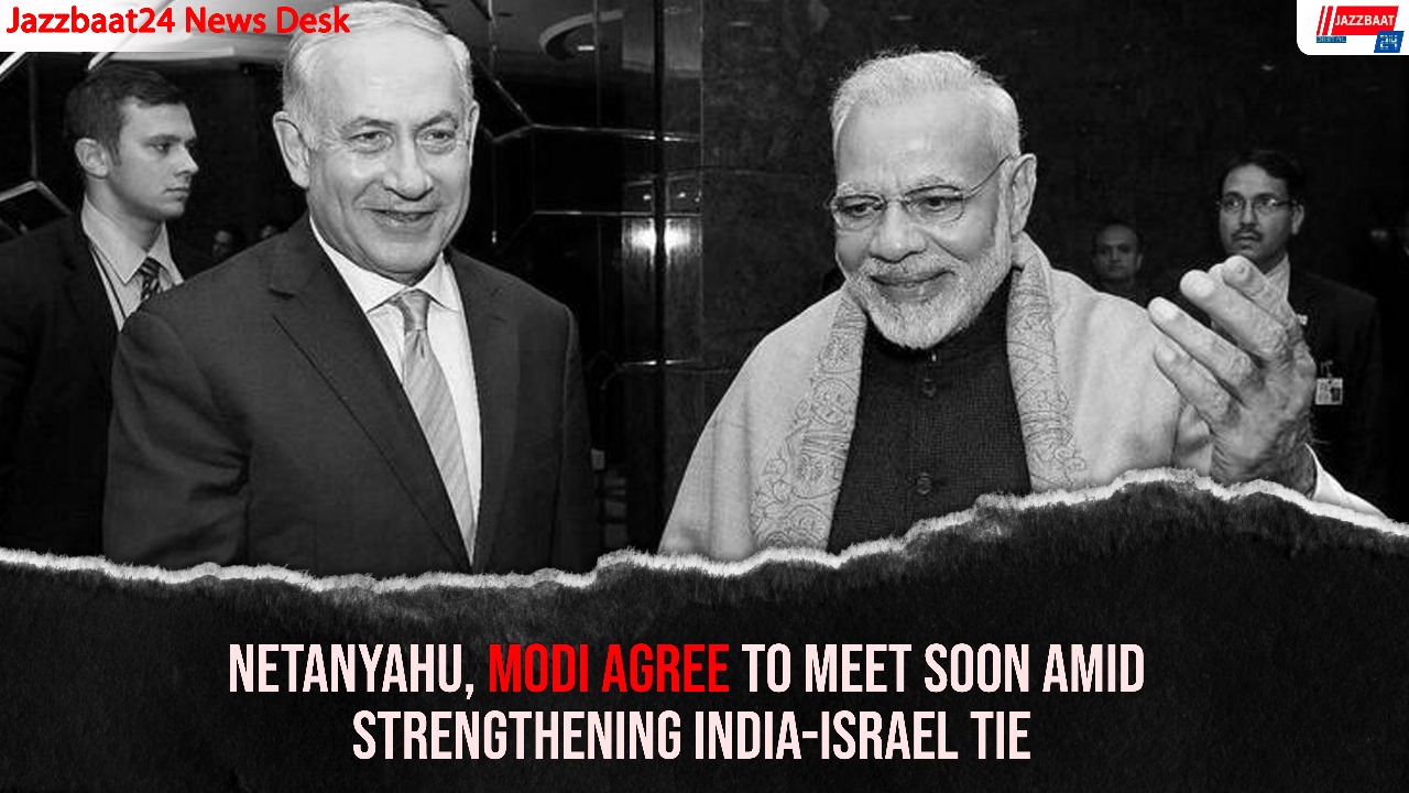 Netanyahu, Modi Agree to Meet Soon Amid Strengthening India-Israel Ties