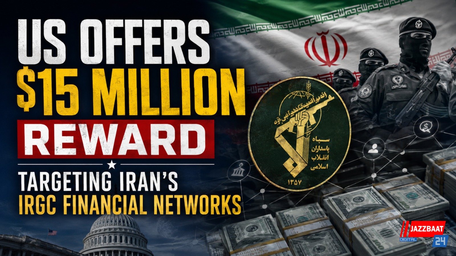 US Offers $15 Million Reward Targeting Iran’s IRGC Financial Networks