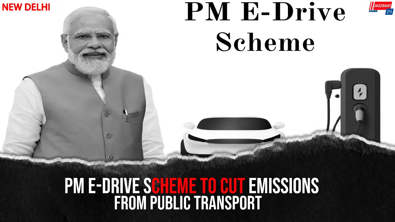 PM e-DRIVE Scheme to Cut Emissions from Public Transport
