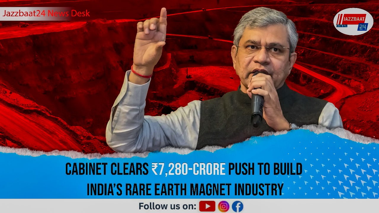 Cabinet Clears ₹7,280-Crore Push to Build India’s Rare Earth Magnet Industry
