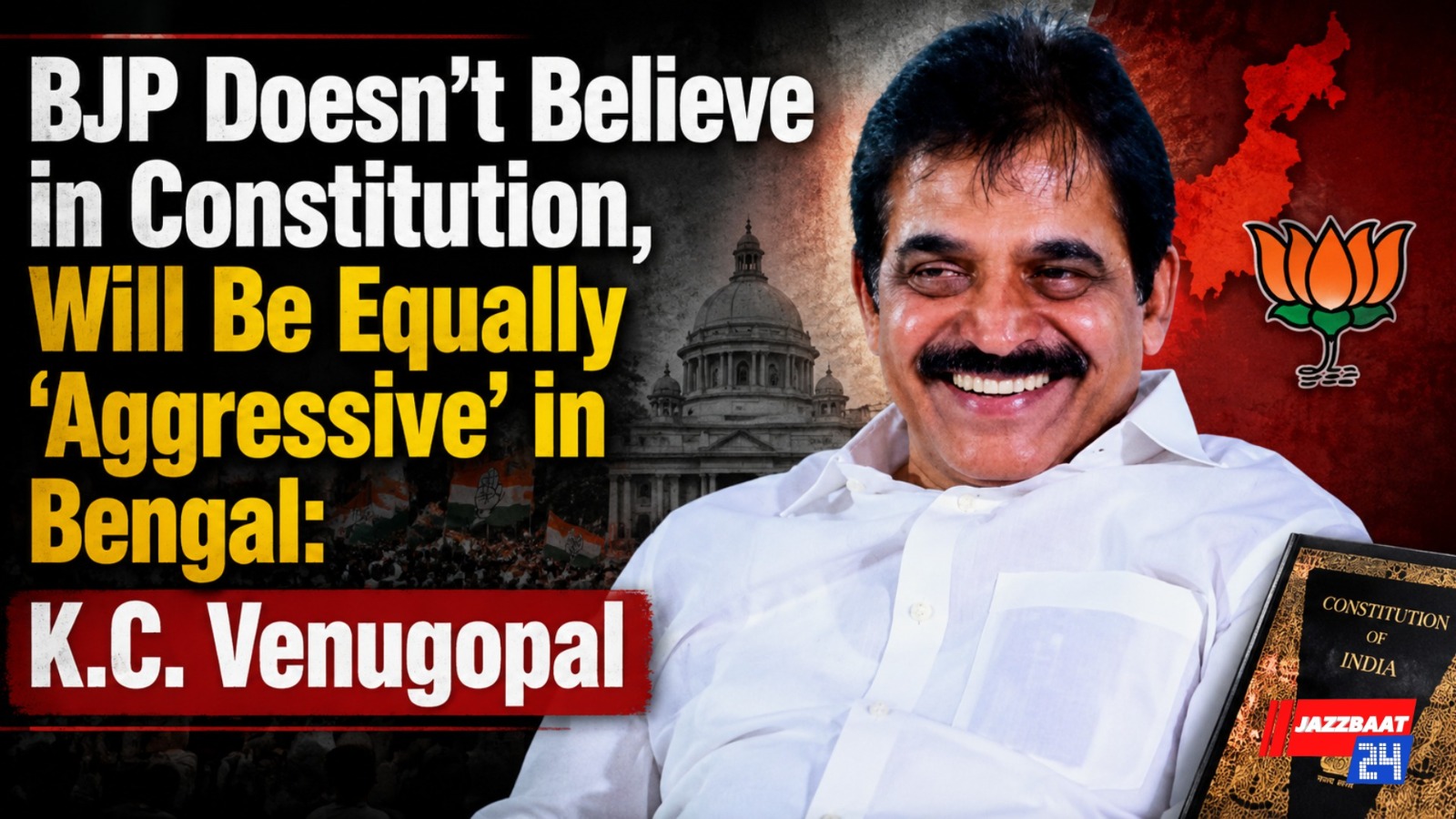 BJP Doesn't Believe in Constitution, Will Be Equally 'Aggressive' in Bengal: K.C. Venugopal