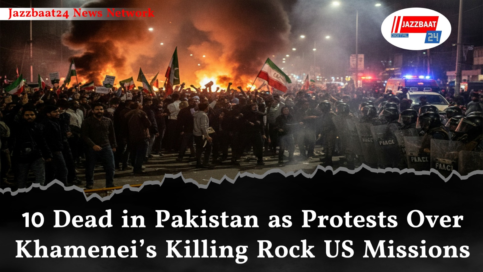 10 Dead in Pakistan as Protests Over Khamenei’s Killing Rock US Missions
