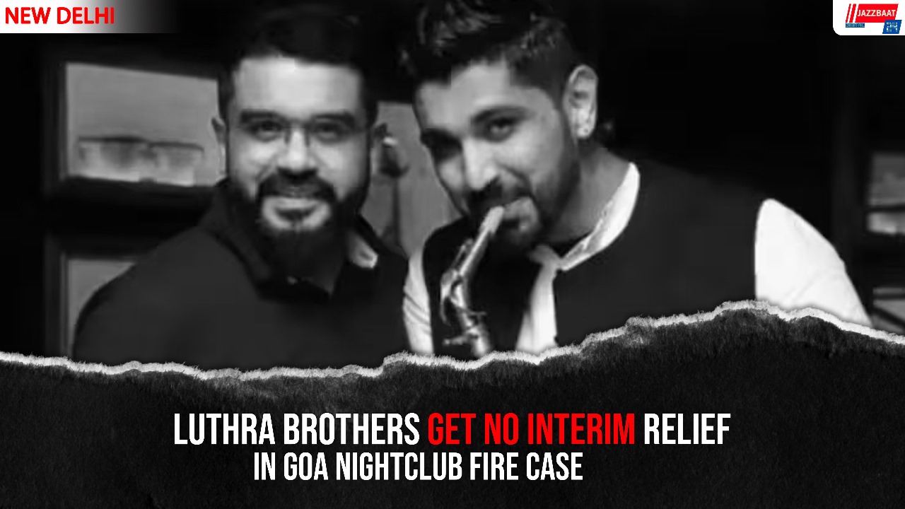 Luthra Brothers Get No Interim Relief In Goa Nightclub Fire Case
