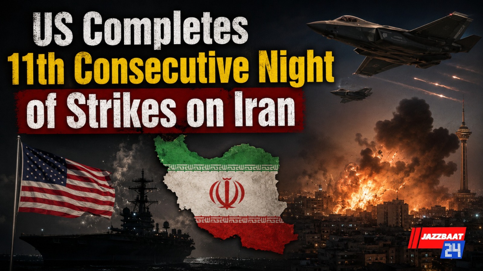 US Completes 11th Consecutive Night of Strikes on Iran