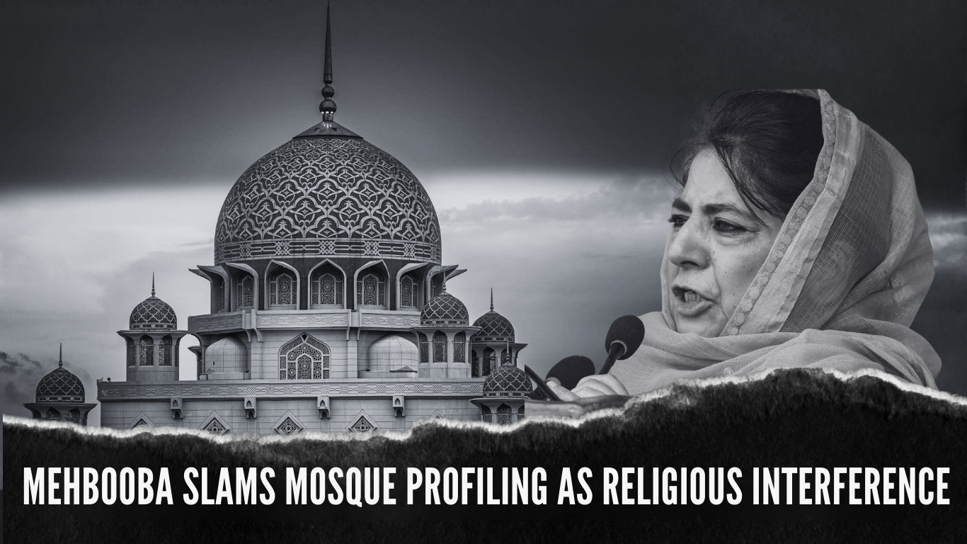 Mehbooba Slams Mosque Profiling as Religious Interference

