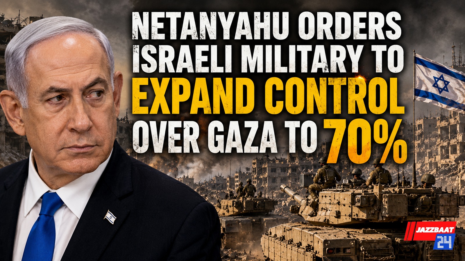Netanyahu orders Israeli military to expand control over Gaza to 70%
