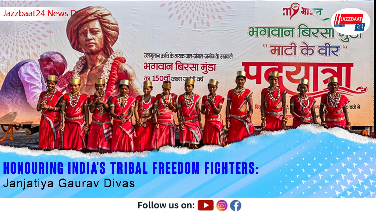 Honouring India's Tribal Freedom Fighters: Janjatiya Gaurav Divas

