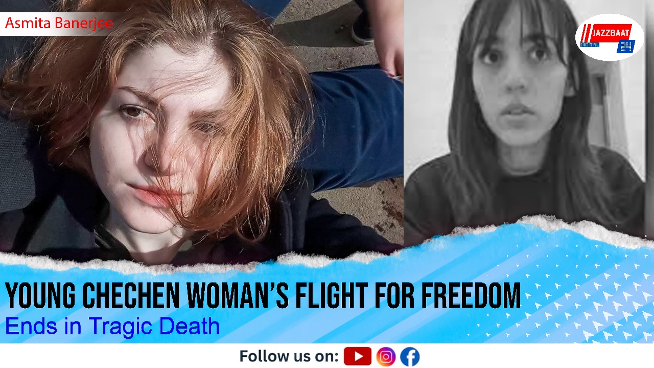 Young Chechen Woman’s Flight for Freedom Ends in Tragic Death
