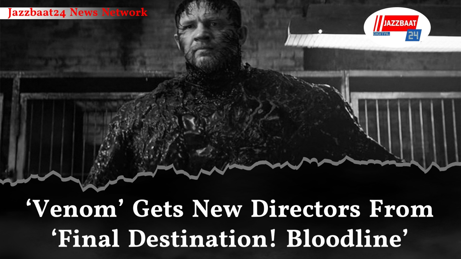 ‘Venom’ Gets New Directors From ‘Final Destination! Bloodline’

