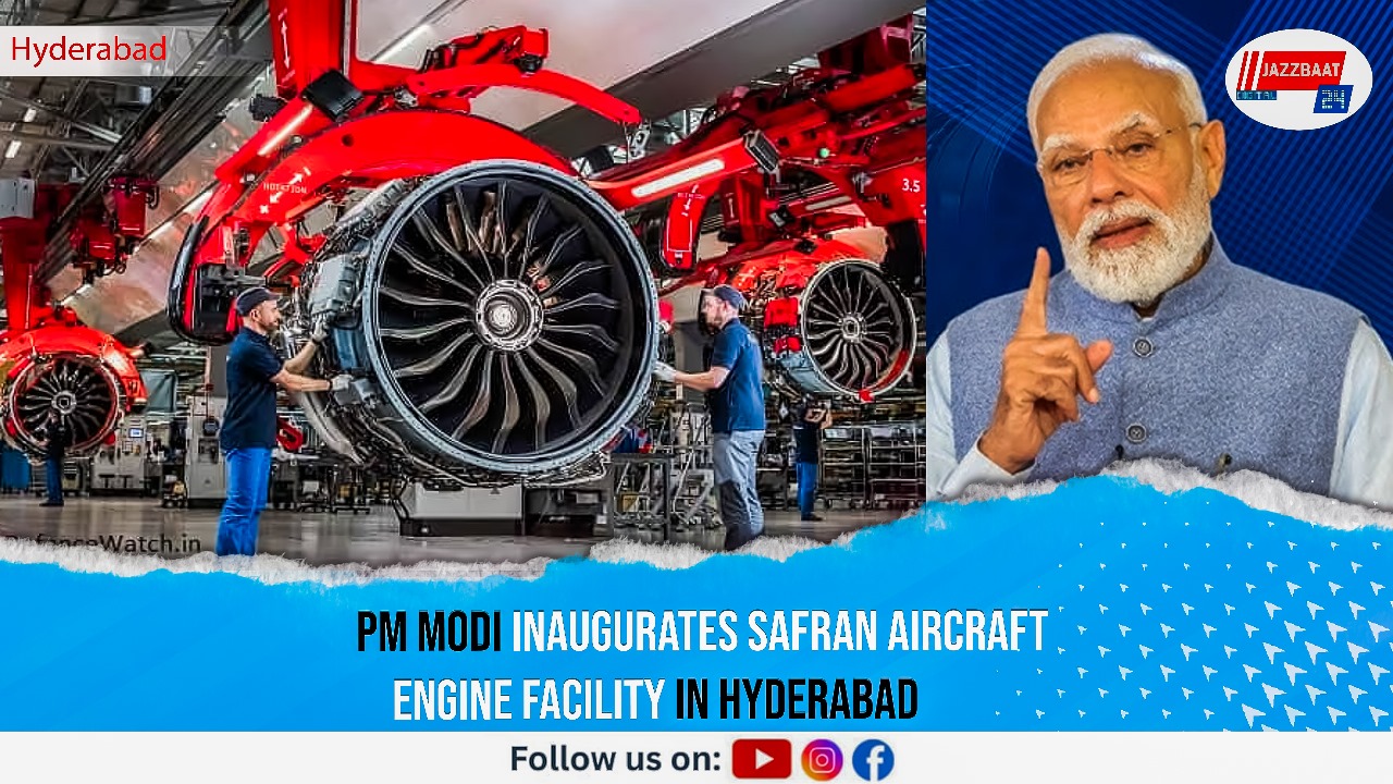PM Modi Inaugurates Safran Aircraft Engine Facility in Hyderabad
