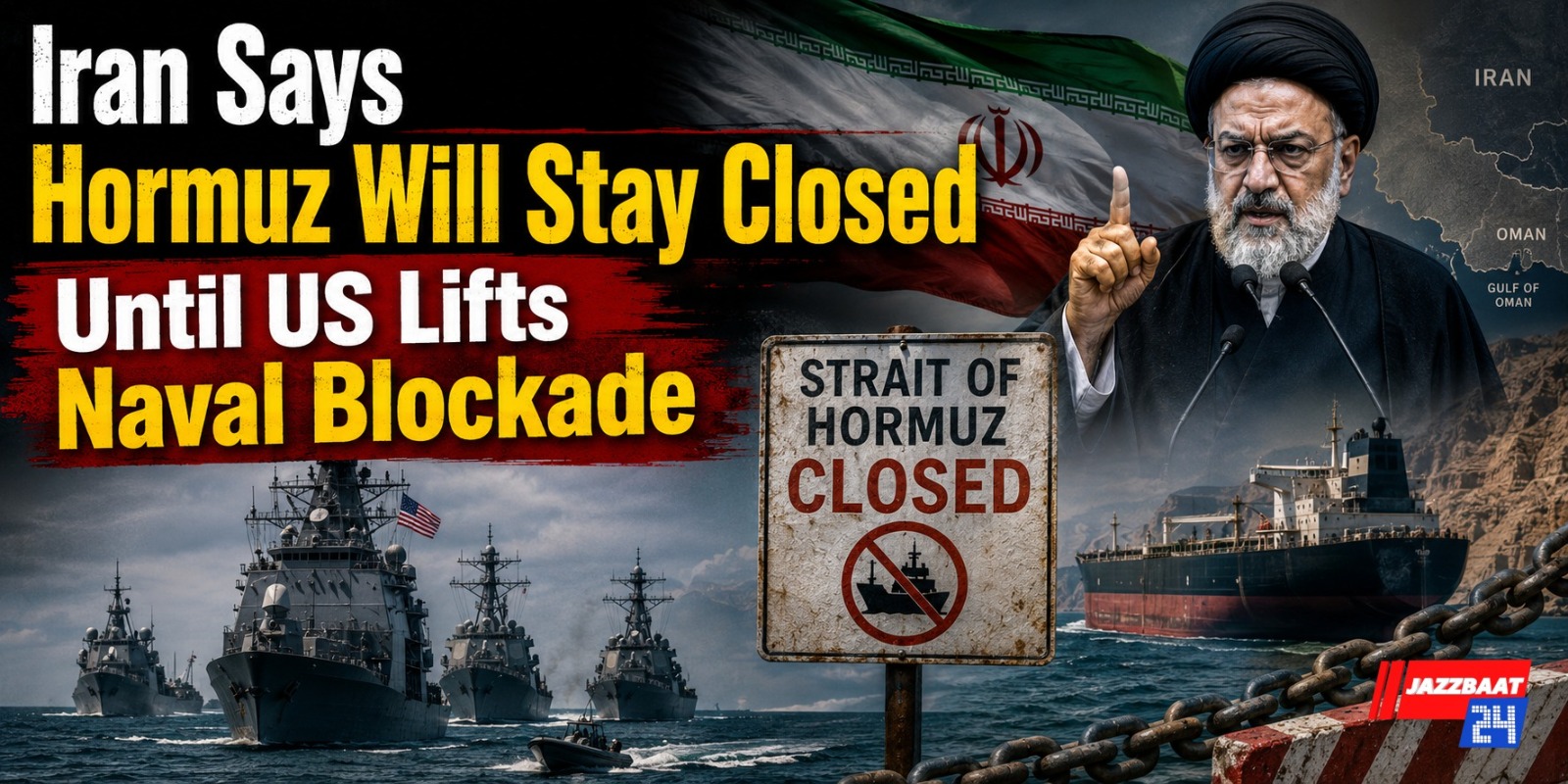 Iran Says Hormuz Will Stay Closed Until US Lifts Naval Blockade