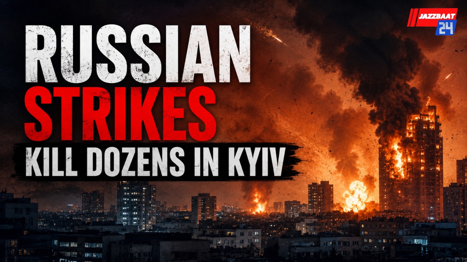 Russian Strikes Kill Dozens in Kyiv