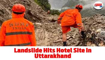 Landslide Hits Hotel Site in Uttarakhand