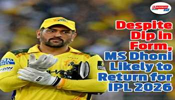 Despite Dip in Form, MS Dhoni Likely to Return for IPL 2026