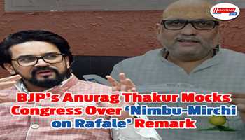 BJP’s Anurag Thakur Mocks Congress Over ‘Nimbu-Mirchi on Rafale’ Remark