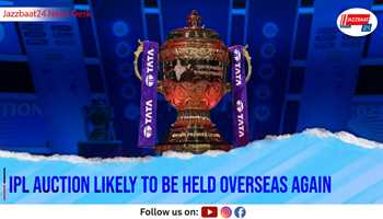 IPL Auction Likely to Be Held Overseas Again

