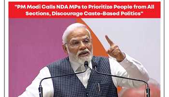 PM MODI CALLS NDA MPS TO PRIORITIZE PEOPLE FROM ALL SECTIONS, AND DISCOURAGE CASTE BASED POLITICS

