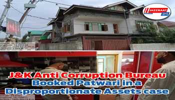 J&K Anti Corruption Bureau booked Patwari in a Disproportionate Assets case