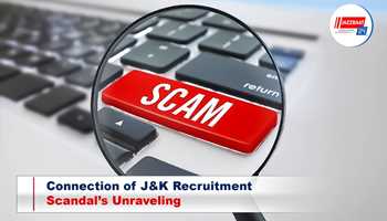 Connection of J&K Recruitment Scandal’s Unraveling
