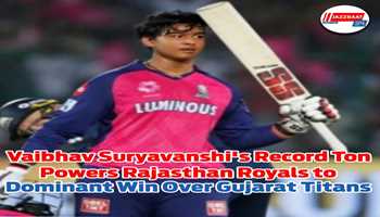 Vaibhav Suryavanshi's Record Ton Powers Rajasthan Royals to Dominant Win Over Gujarat Titans